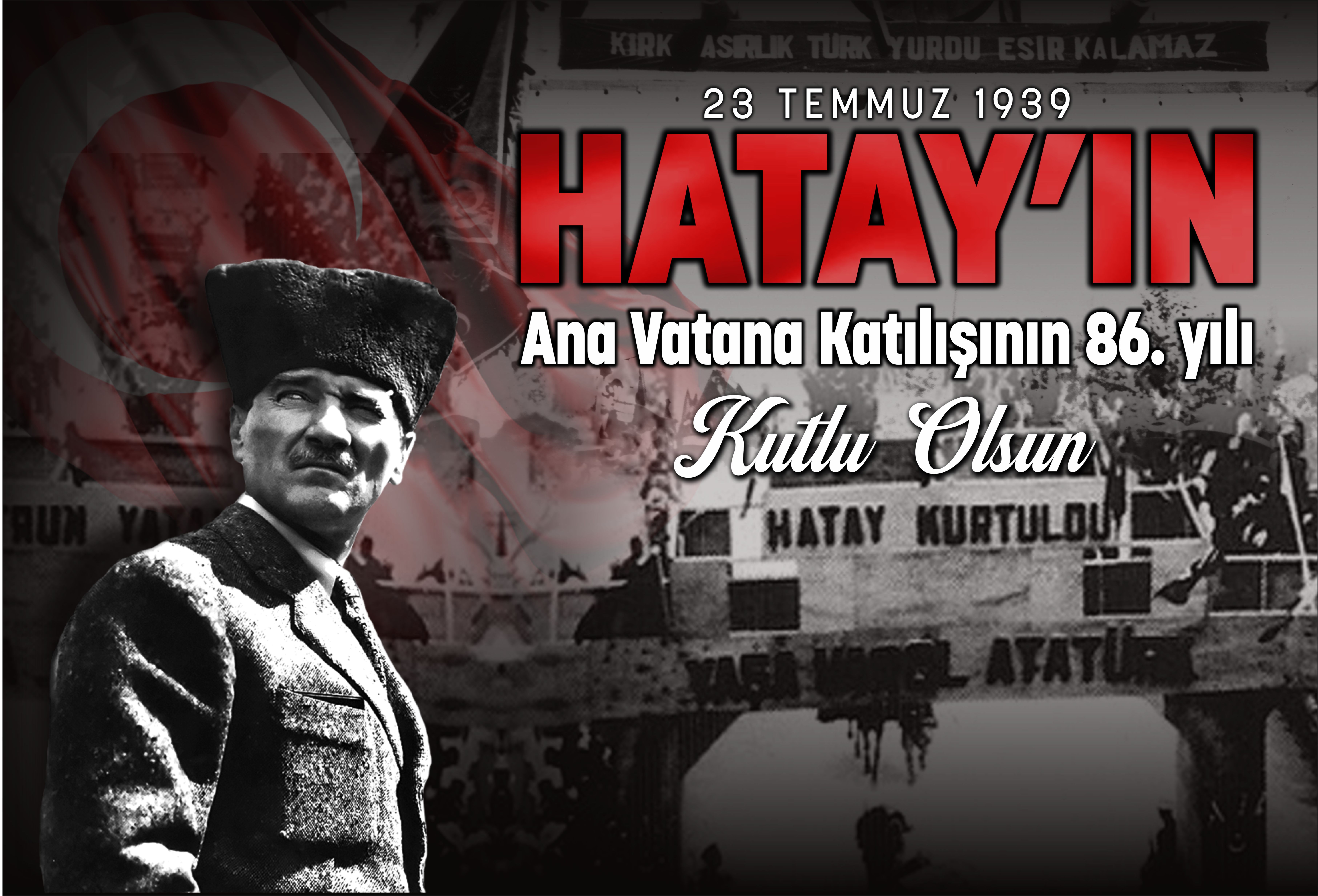 Hatay\'ın Anavatana Katılışının 86. Yıl Dönümü Kutlu Olsun